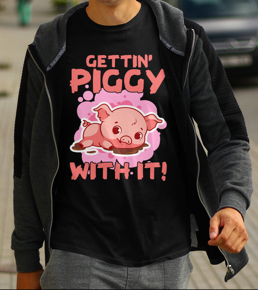 Gettin' Piggy With It Cute Pig In Muddy Puddle T-Shirt