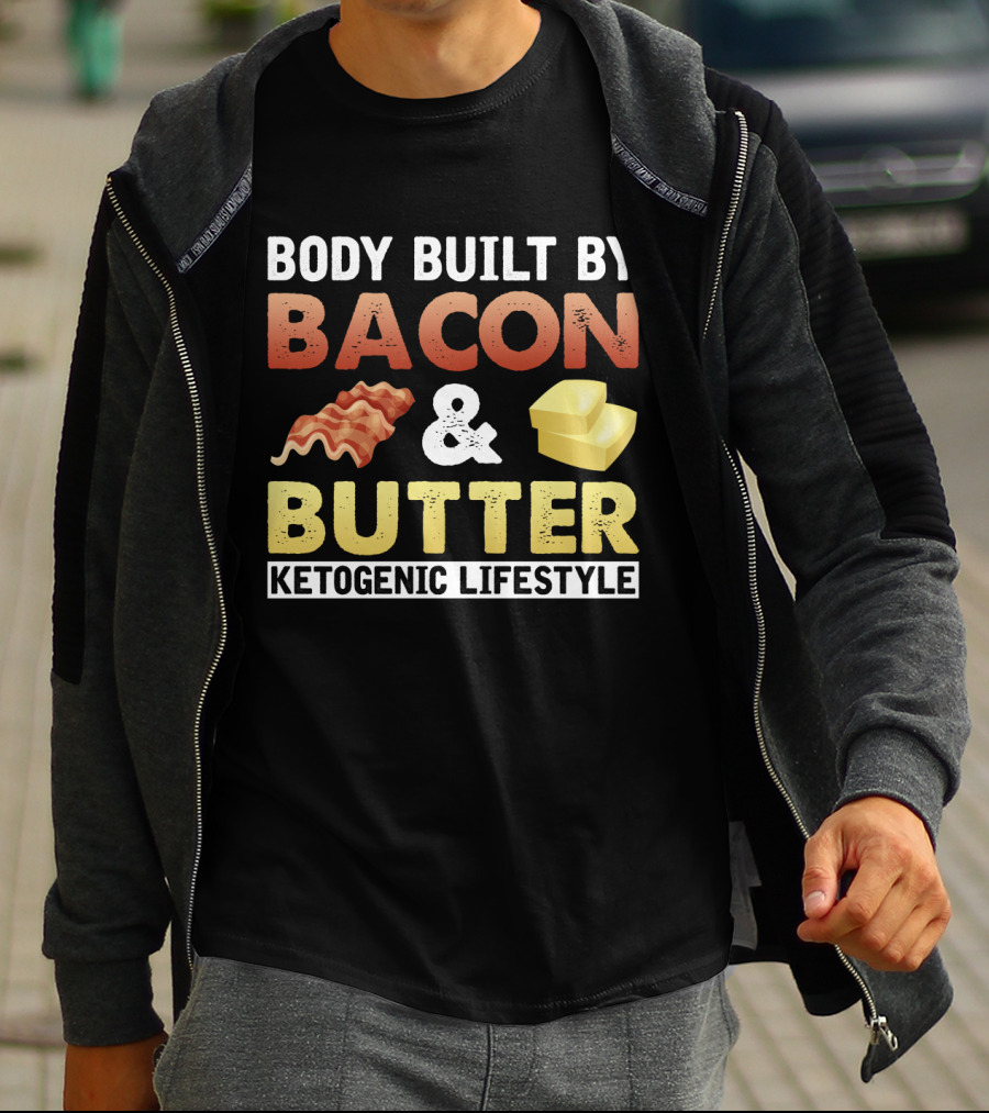 Body Built By Bacon And Butter Ketogenic Lifestyle Keto Diet Fan T-Shirt
