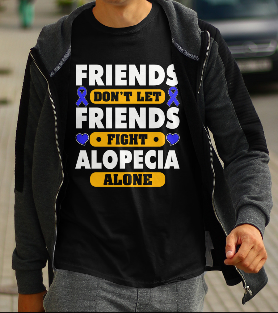 Friends Don't Let Friends Fight Alopecia Alone T-Shirt