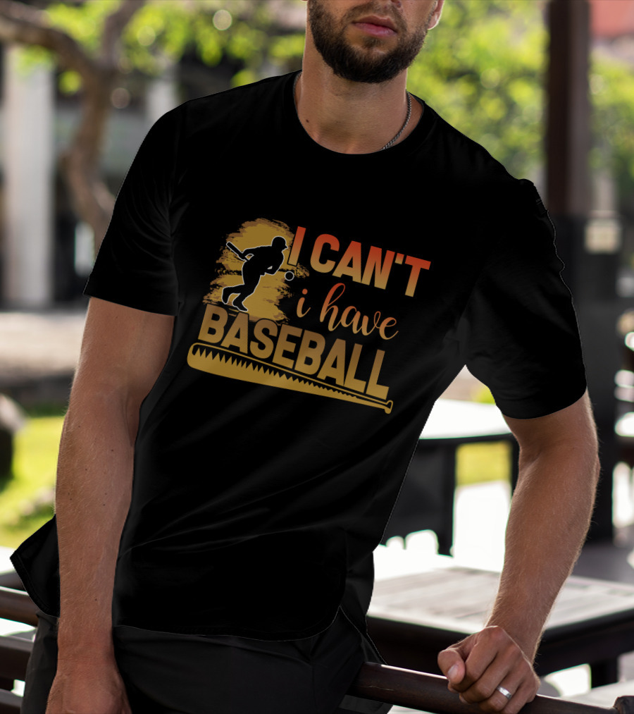 I Can't I Have Baseball Player And Bat T-Shirt