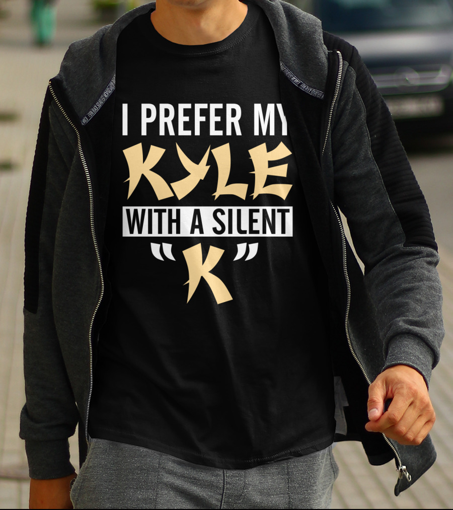 I Prefer My Kyle With A Silent K T-Shirt