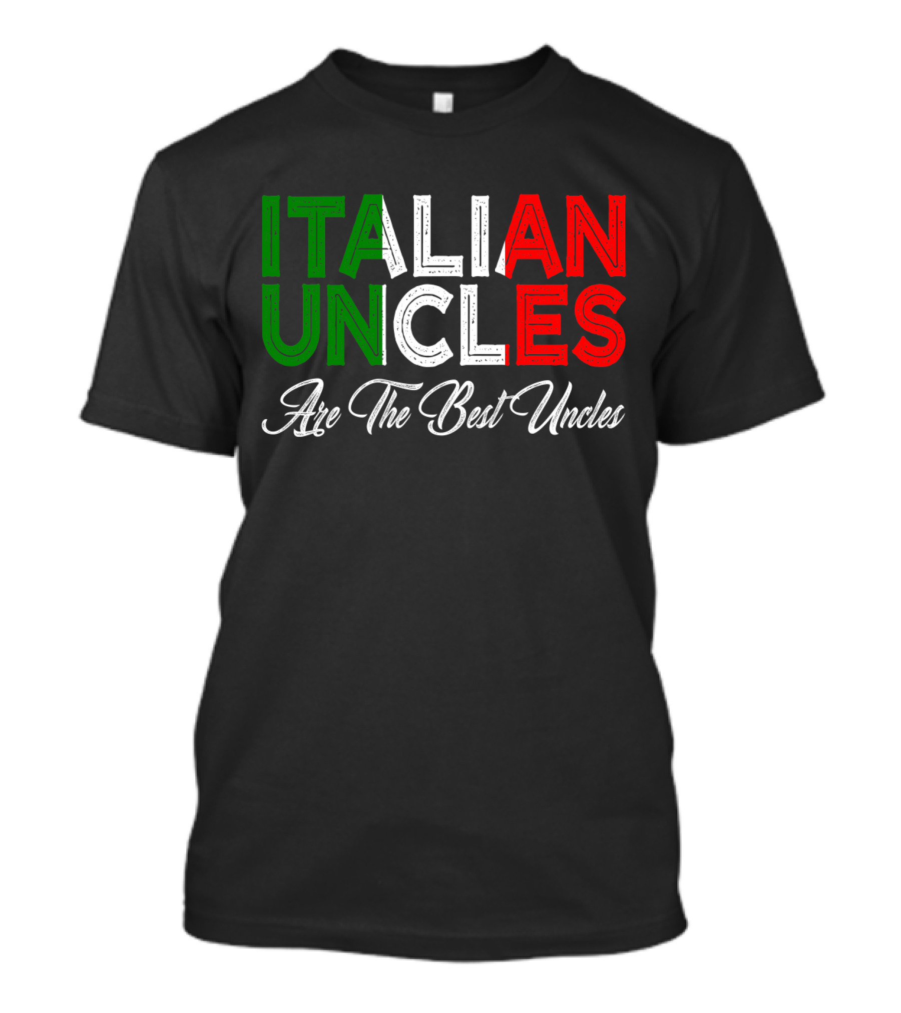 Italian Uncles Are The Best Uncles Tricolore Text T-Shirt