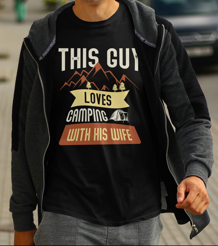 This Guy Loves Camping With His Wife Mountains Tent Trees T-Shirt