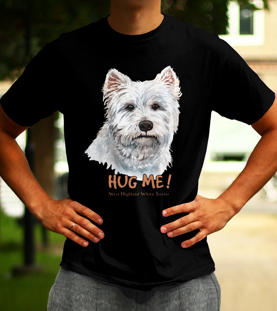 Hug Me West Highland White Terrier T-Shirt