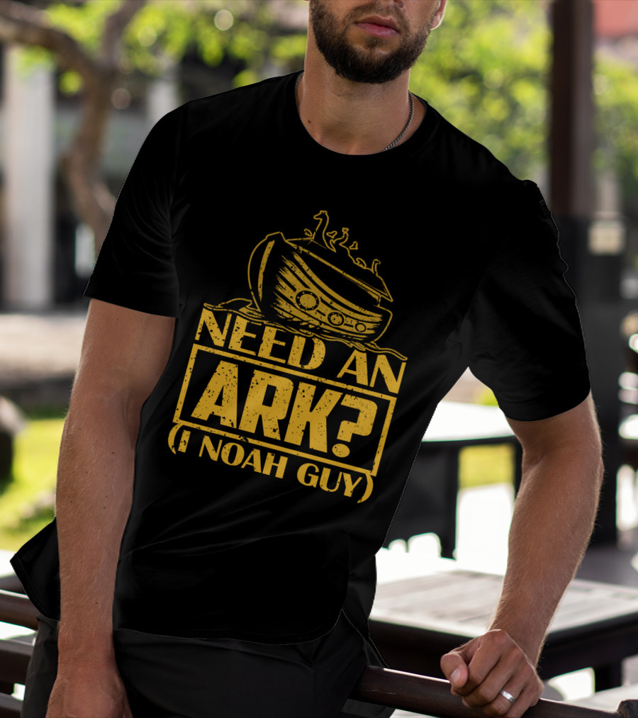 Need An Ark? I Noah Guy Pun With Ark T-Shirt