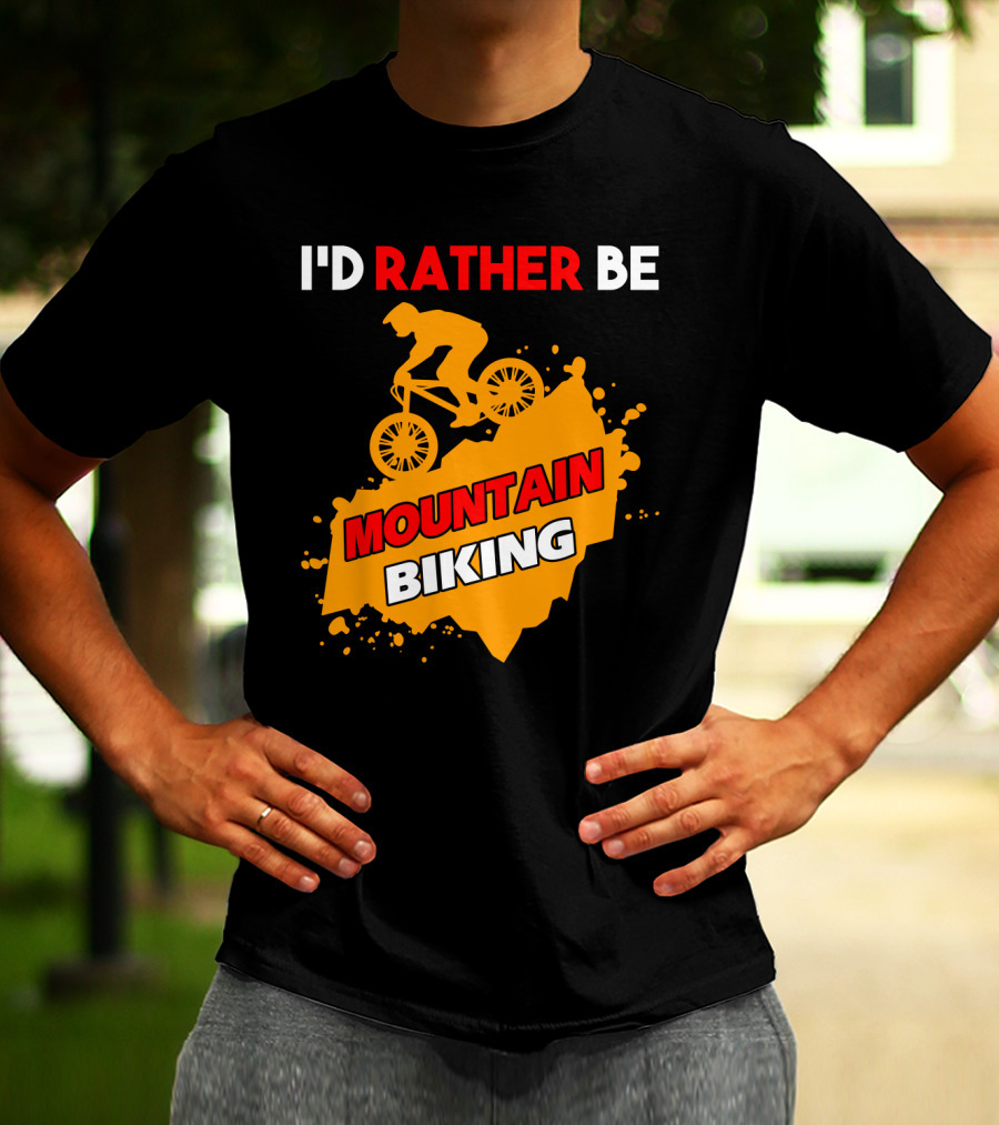 I'd Rather Be Mountain Biking T-Shirt