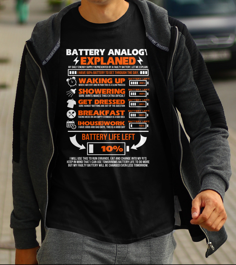 Battery Analogy Explained Waking Up Showering Get Dressed Breakfast Housework Battery Life Left 10% T-Shirt