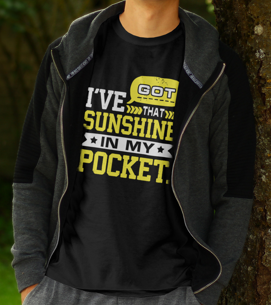 I Got That Sunshine In My Pocket Text T-Shirt