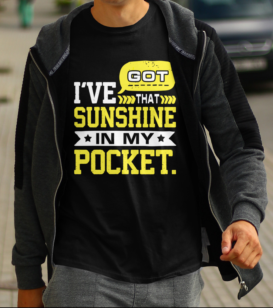 I Got That Sunshine In My Pocket Text T-Shirt