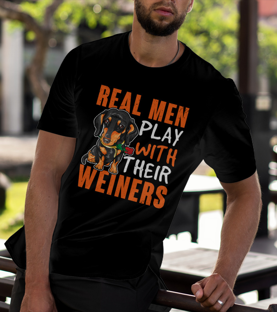 REAL MEN PLAY WITH THEIR WEINERS Dachshund Holding Rose T-Shirt