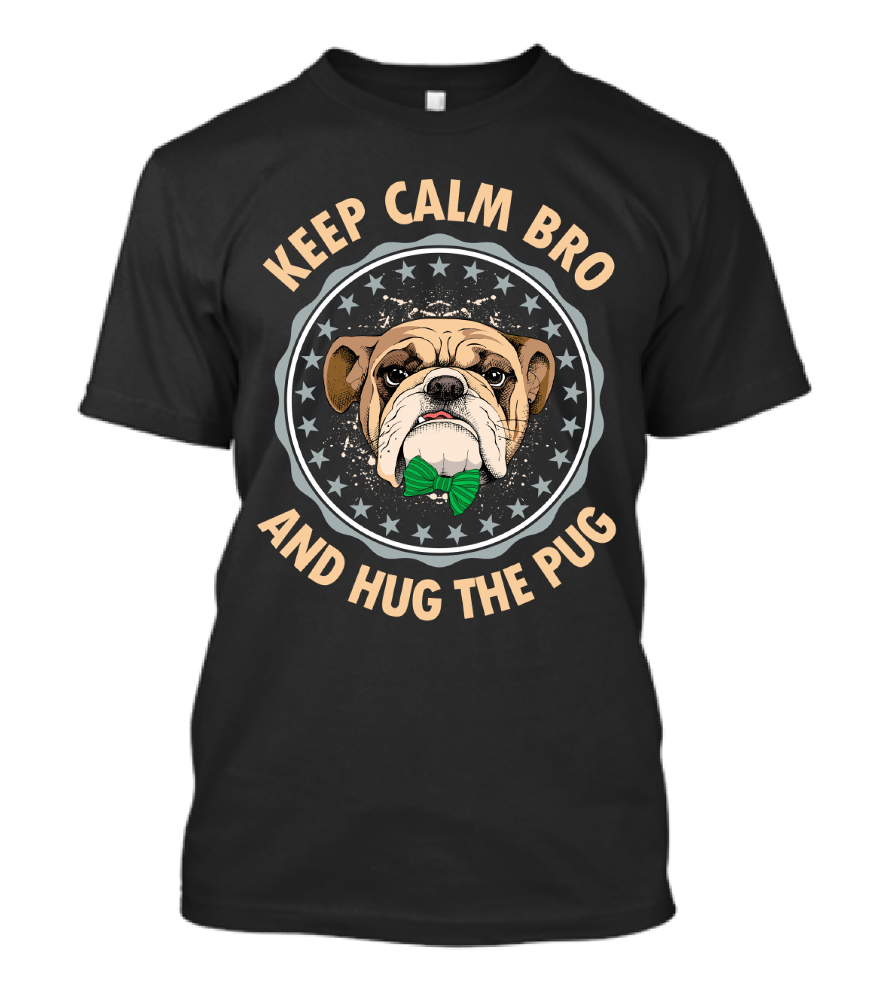 Keep Calm Bro And Hug The Pug Bulldog With Green Bow Tie T-Shirt