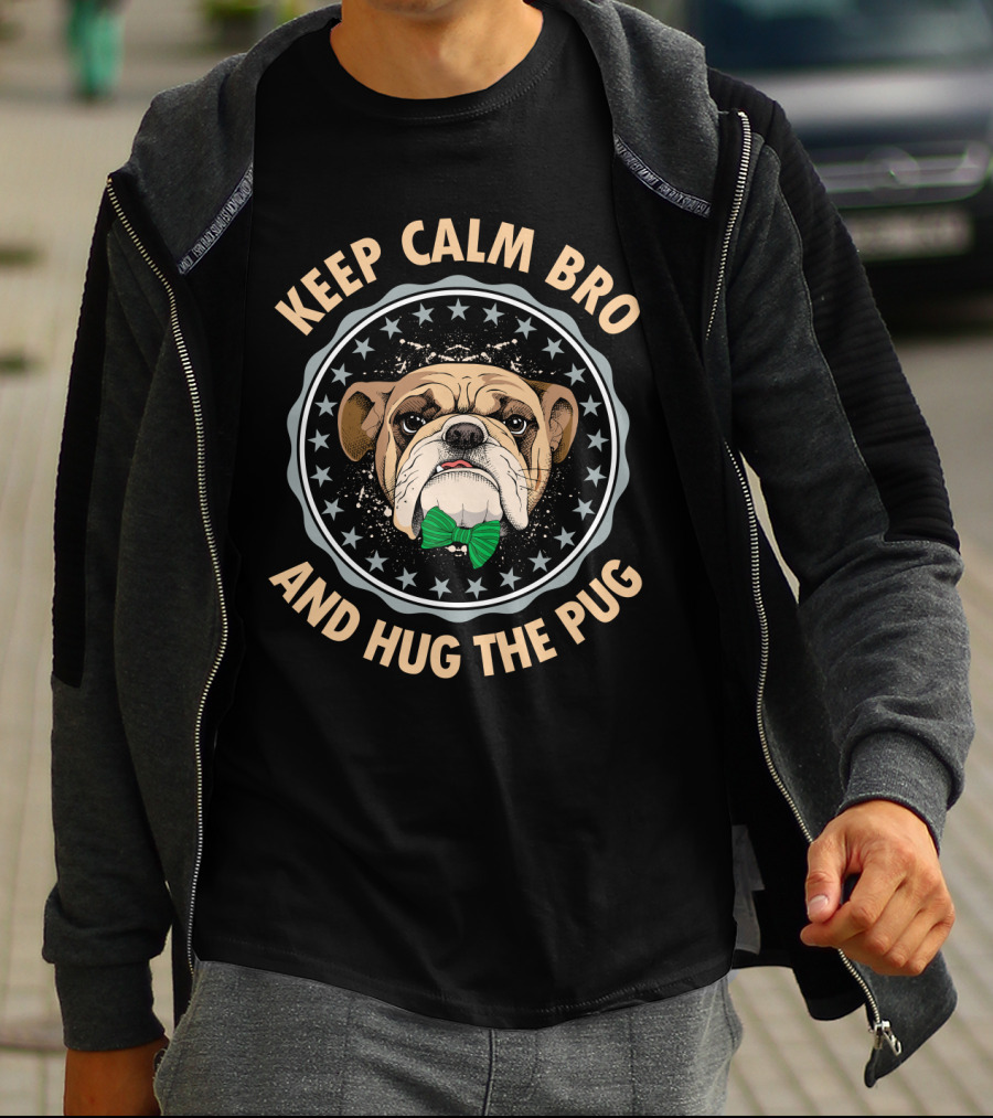 Keep Calm Bro And Hug The Pug Bulldog With Green Bow Tie T-Shirt