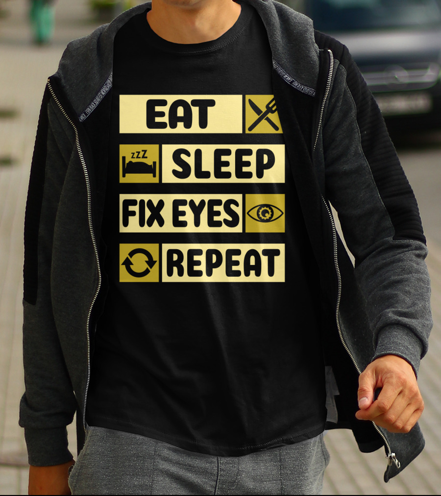 Eat Sleep Fix Eyes Repeat Fork Bed Eye Cycle T-Shirt