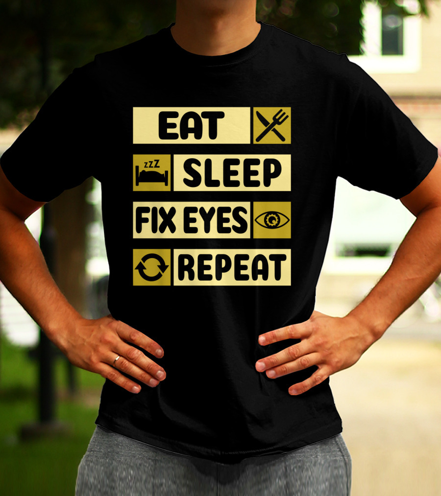 Eat Sleep Fix Eyes Repeat Fork Bed Eye Cycle T-Shirt