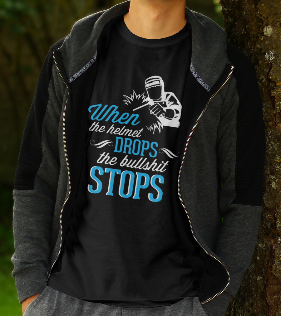 When The Helmet Drops The Bullshit Stops T-Shirt