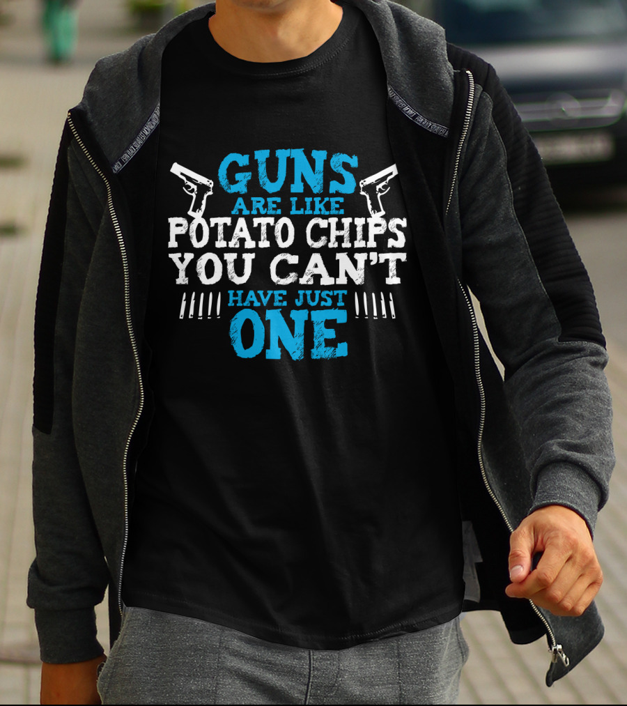 Guns Are Like Potato Chips You Can't Have Just One Two Pistols And Bullet T-Shirt