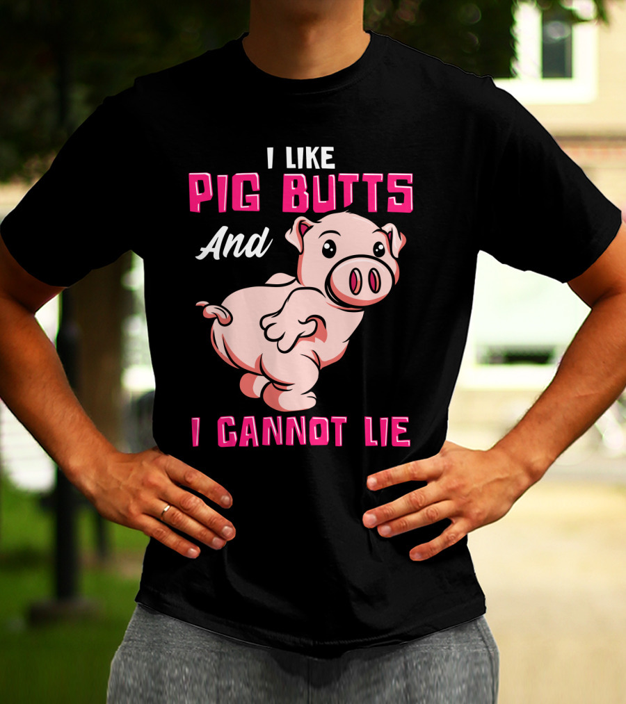 I Like Pig Butts And I Cannot Lie Cute Cartoon Pig T-Shirt