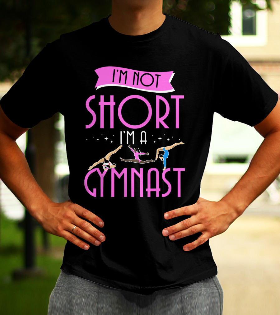 I'm Not Short I'm A Gymnast Gymnastics Moves T-Shirt