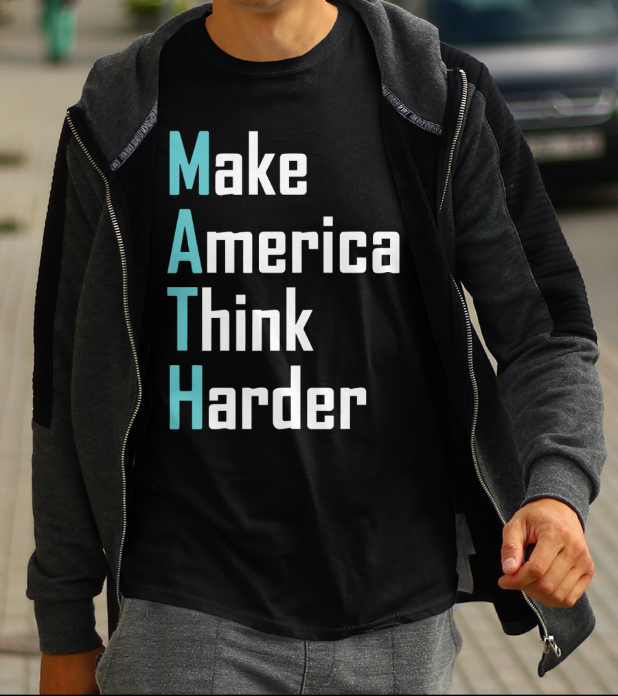 Make America Think Harder MATH Shirt Text T-Shirt