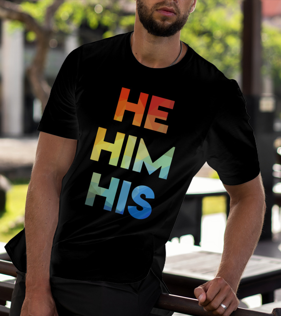 He Him His Straight Against Hate Rainbow T-Shirt