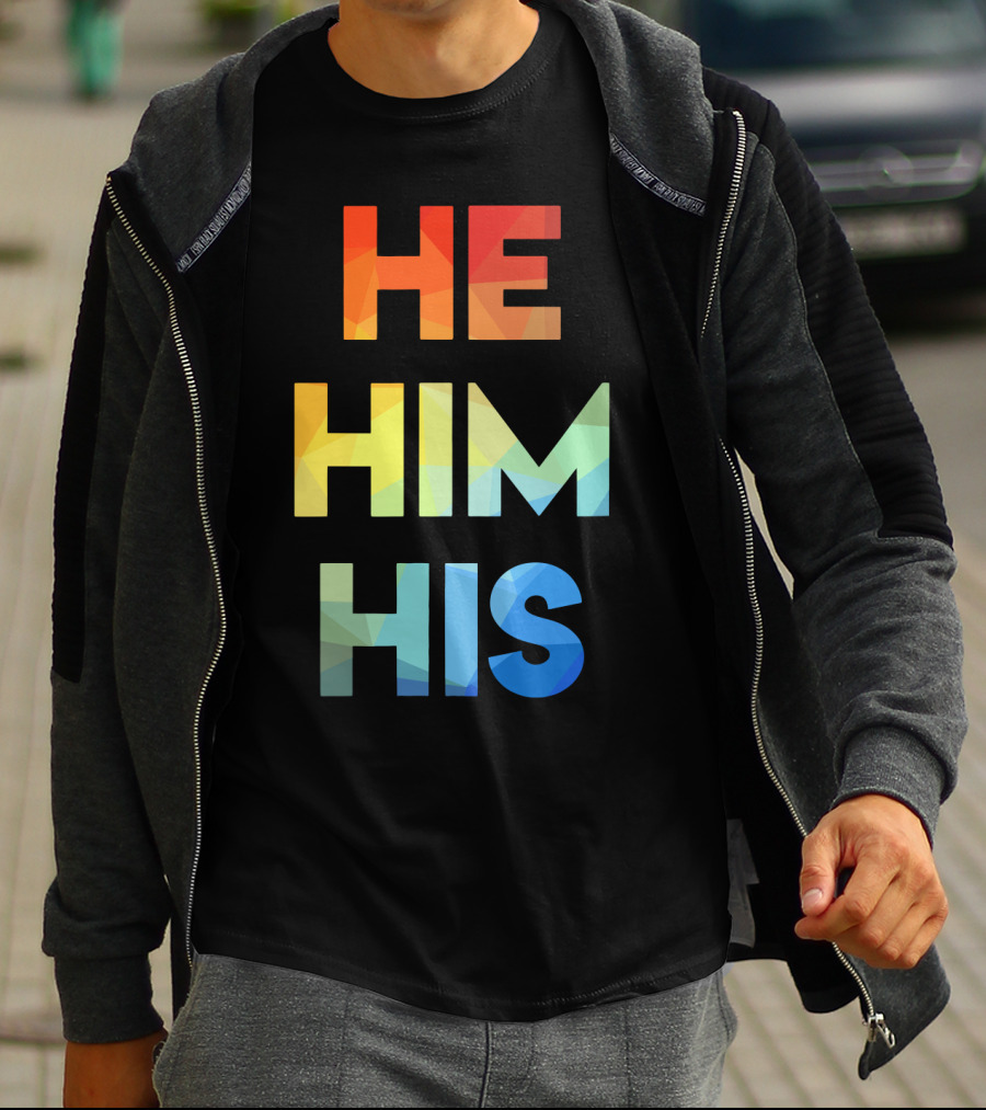 He Him His Straight Against Hate Rainbow T-Shirt