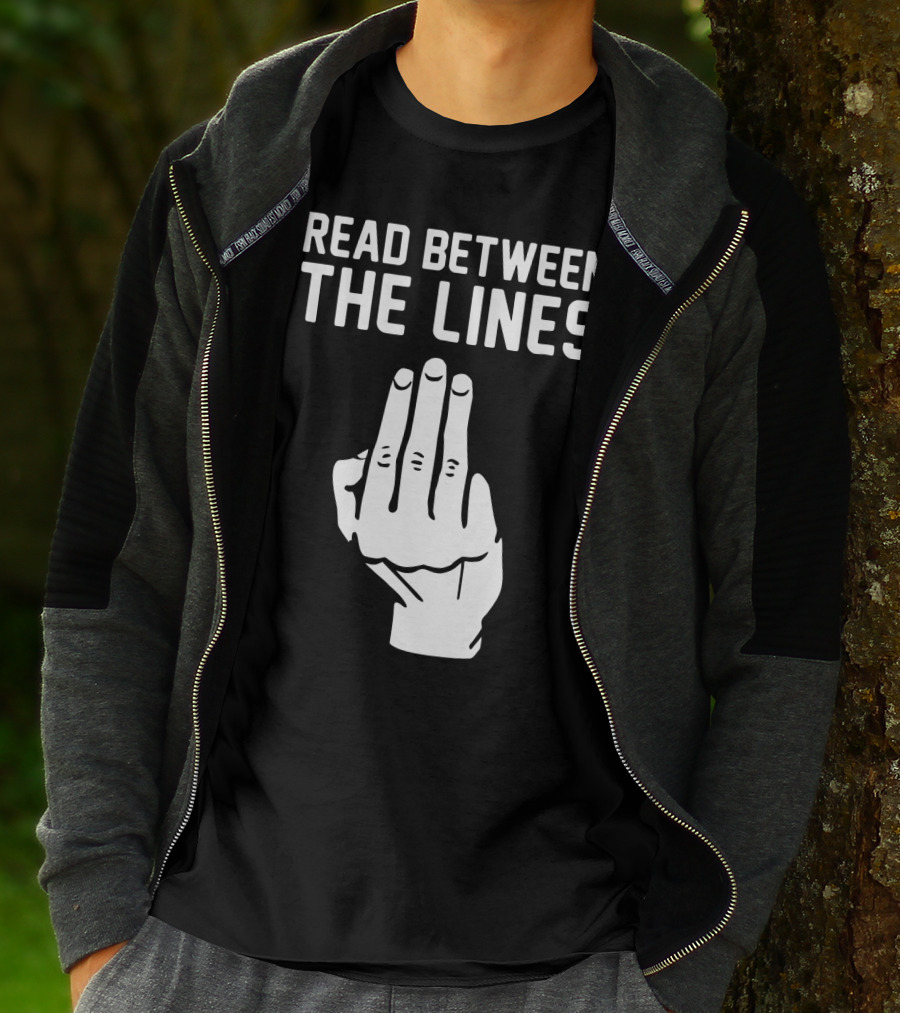 READ BETWEEN THE LINES Hand Gesture T-Shirt