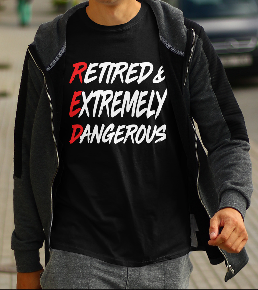RED Retired And Extremely Dangerous T-Shirt