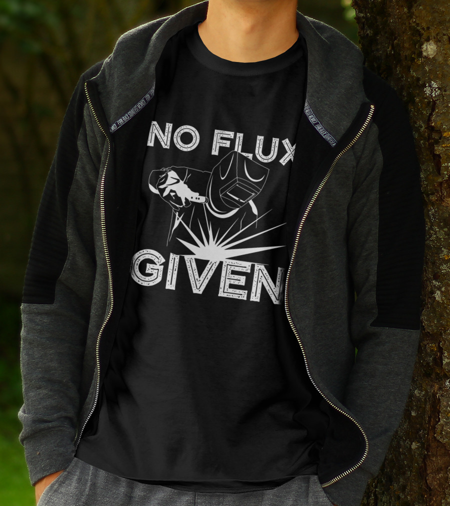 No Flux Given Welder Welding Mask And Torch T-Shirt