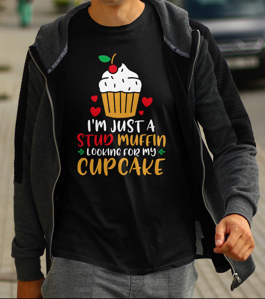 I'm Just A Stud Muffin Looking For My Cupcake T-Shirt