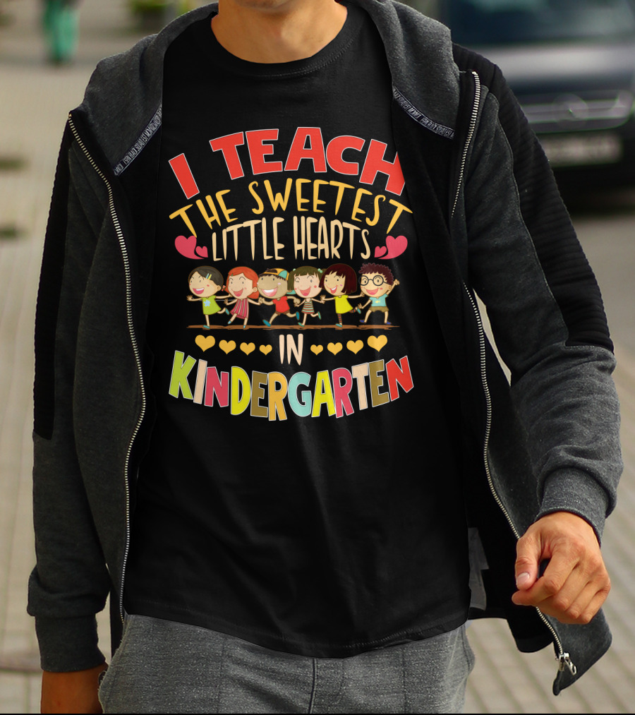 I Teach The Sweetest Little Hearts In Kindergarten T-Shirt