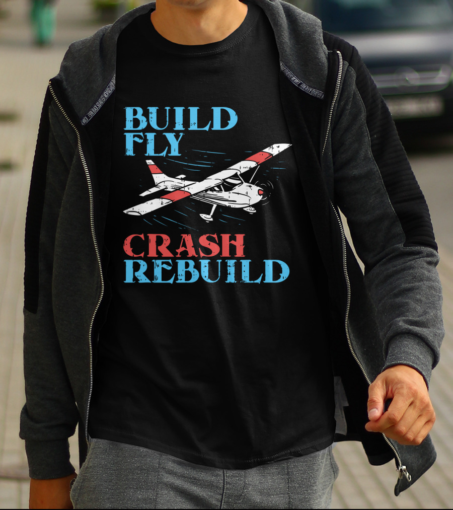 Build Fly Crash Rebuild RC Pilot T-Shirt