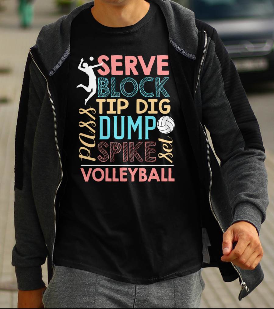 Serve Block Tip Dig Pass Dump Spike Set Volleyball Volleyball Lover T-Shirt