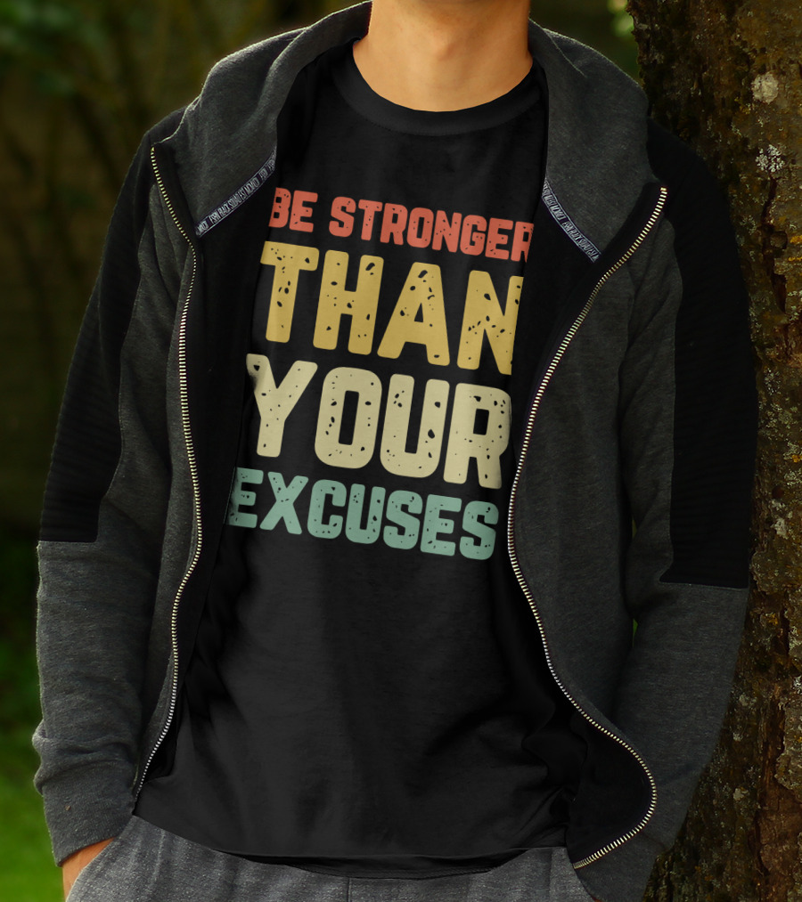 Be Stronger Than Your Excuses Motivational Phrase T-Shirt