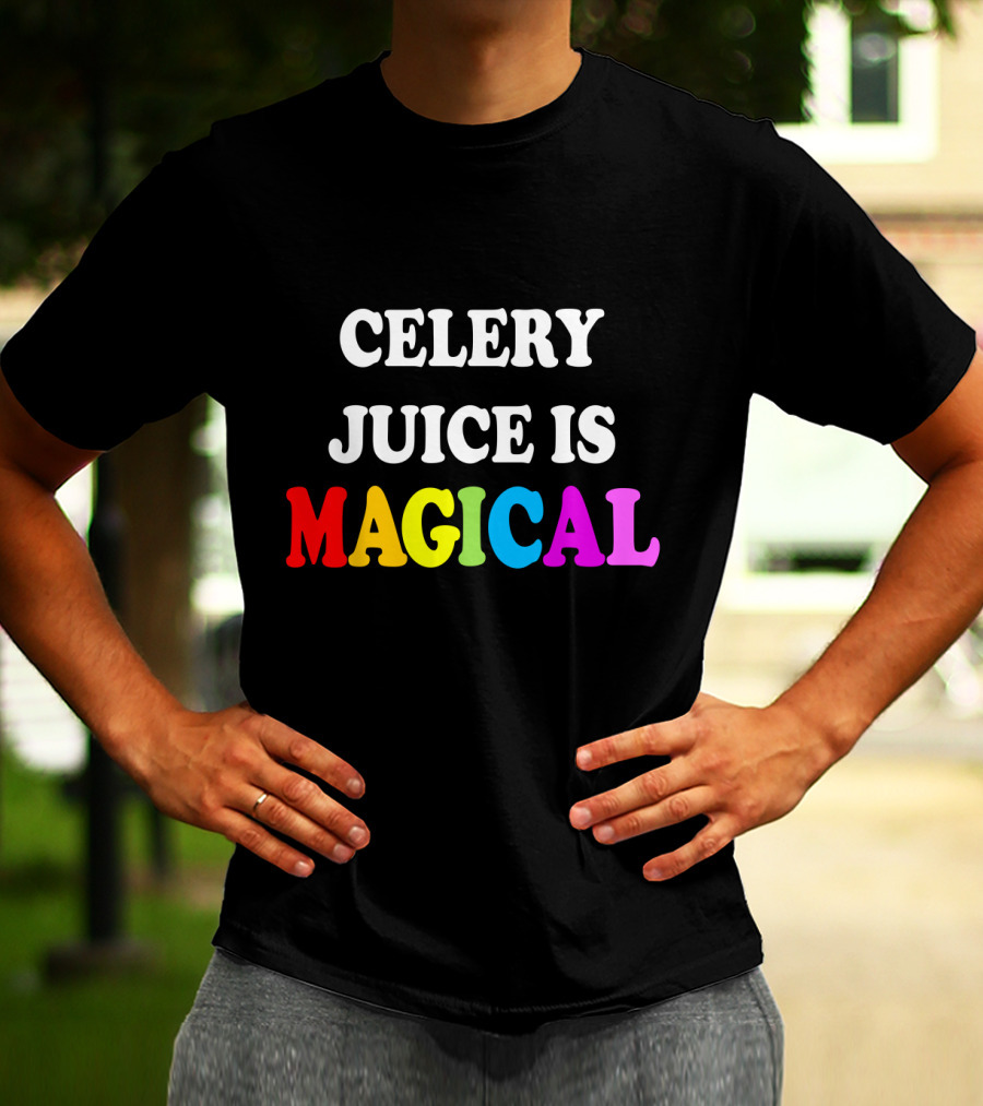 CELERY JUICE IS MAGICAL T-Shirt