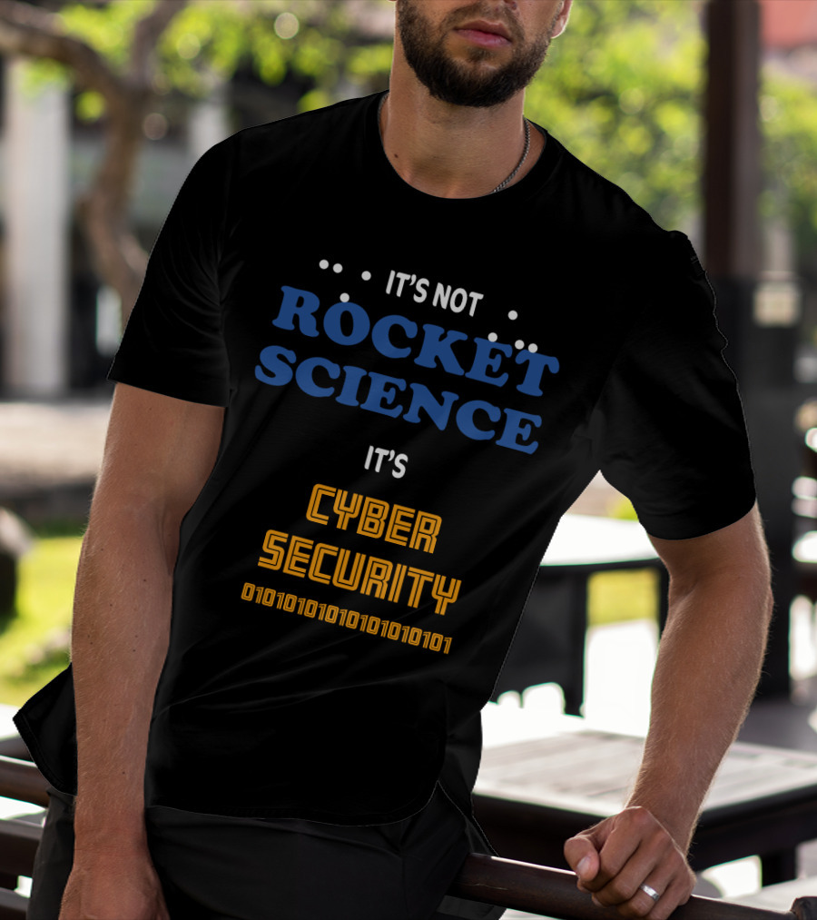 It's Not Rocket Science It's Cybersecurity 010101010101010101 T-Shirt