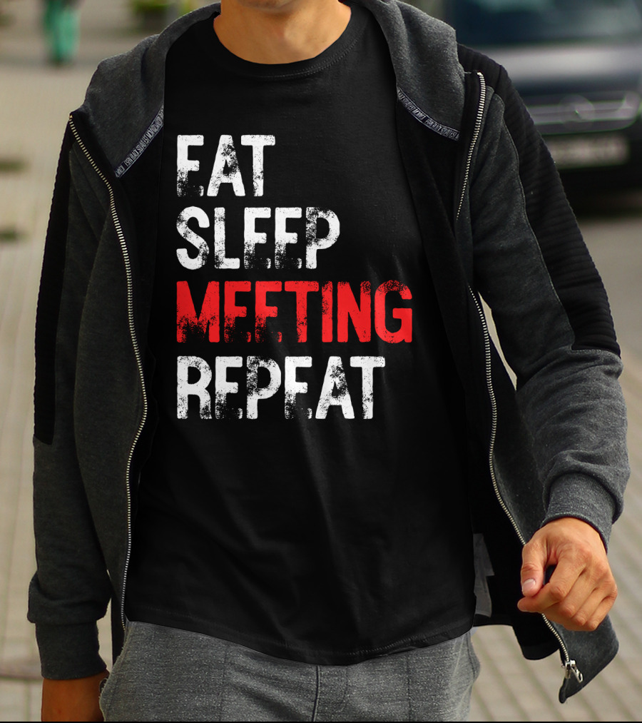 FAT SLEEP MEETING REPEAT T-Shirt