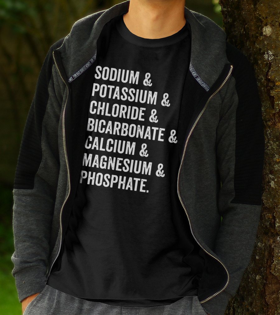 Sodium Potassium Chloride Bicarbonate Calcium Magnesium Phosphate Electrolytes Nephrologist Kidney Dialysis Doctor T-Shirt
