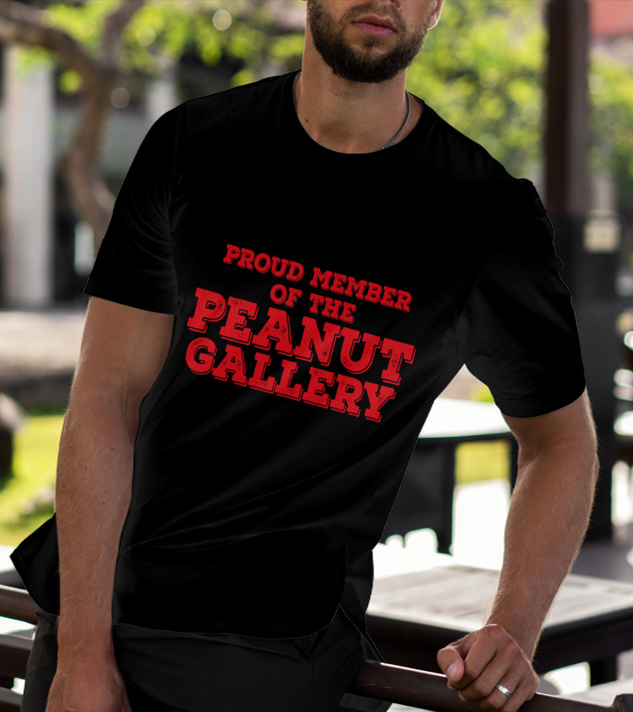 Proud Member Of The Peanut Gallery T-Shirt