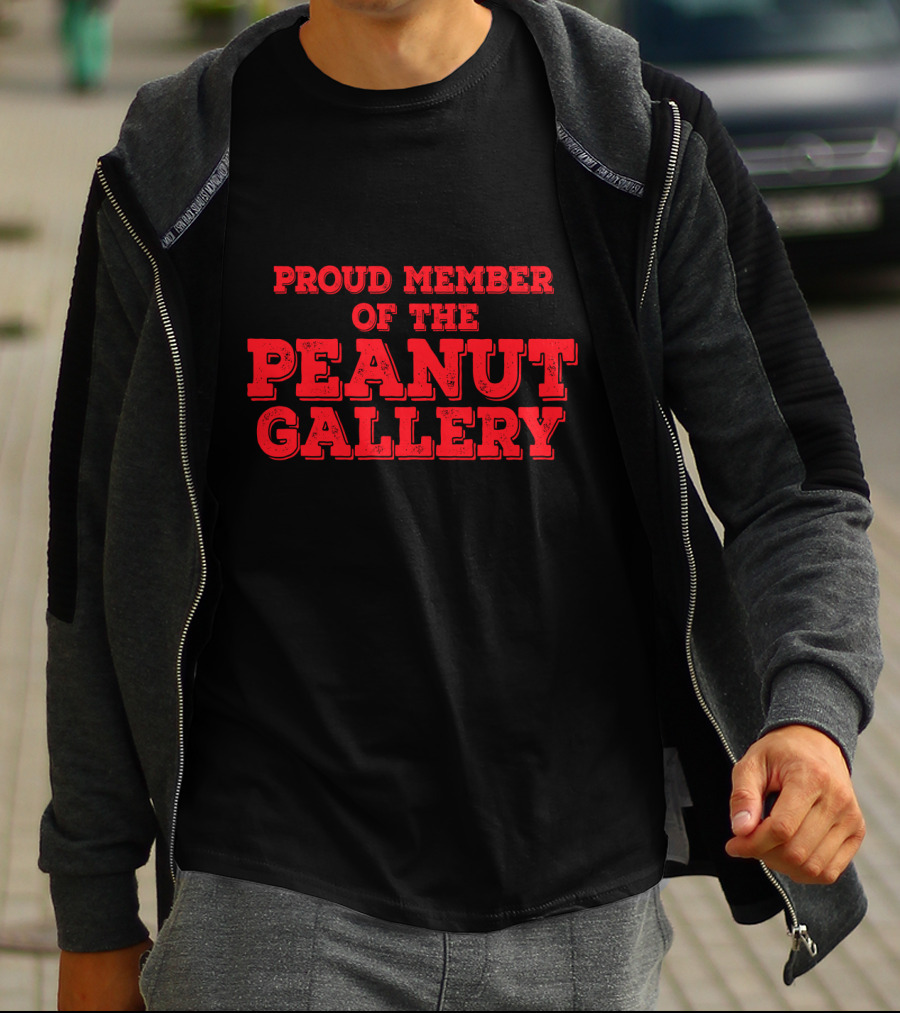 Proud Member Of The Peanut Gallery T-Shirt