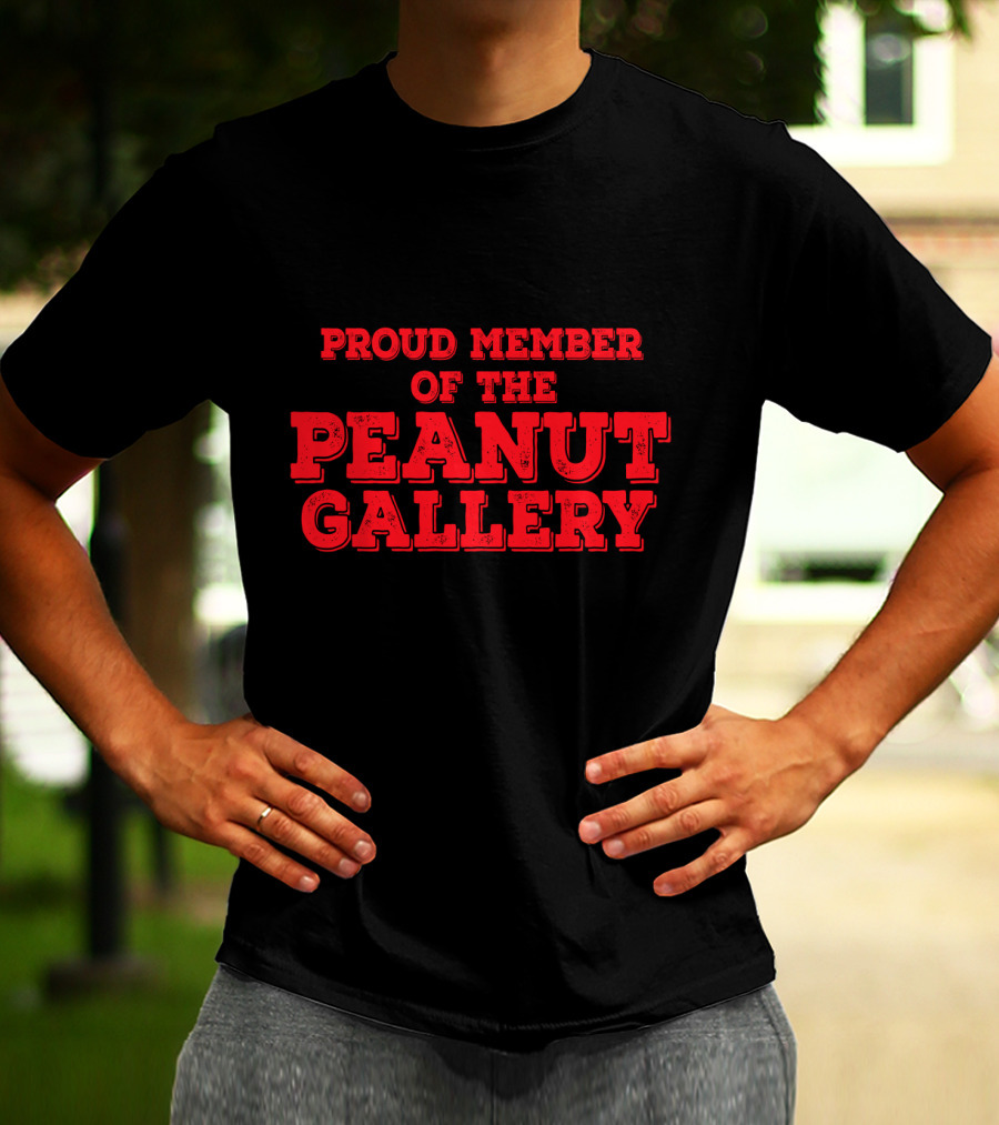 Proud Member Of The Peanut Gallery T-Shirt