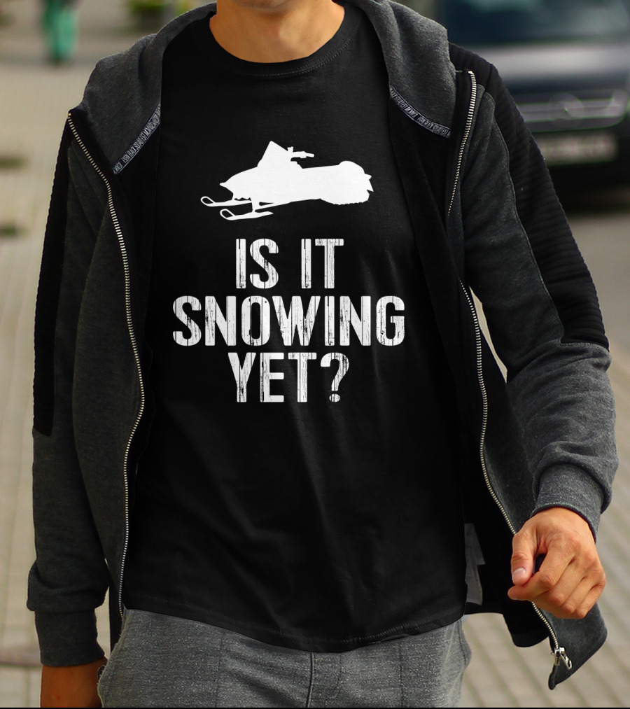 Is It Snowing Yet Funny Snowmobile Winter Snow T-Shirt