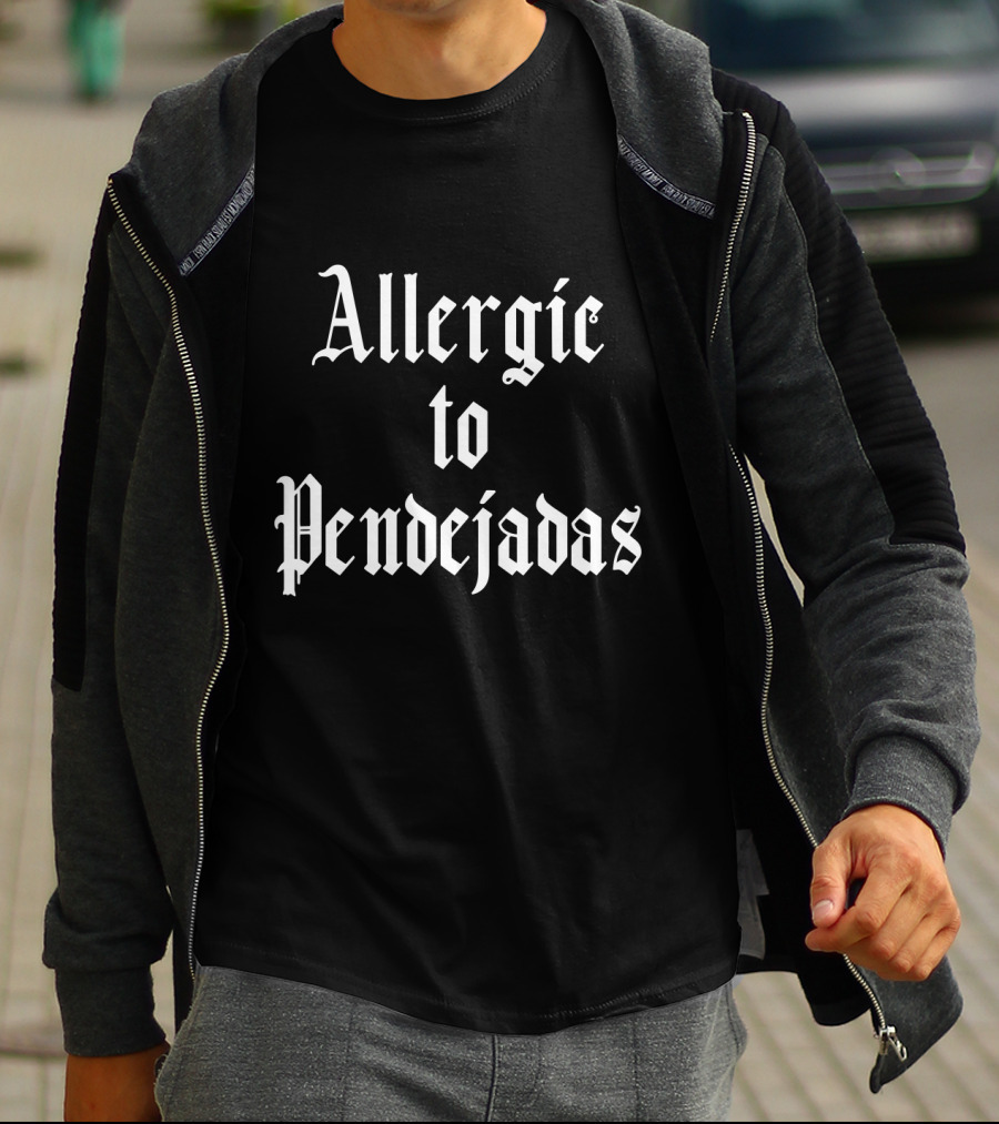 Allergic To Pendejadas Funny Spanish Slang T-Shirt