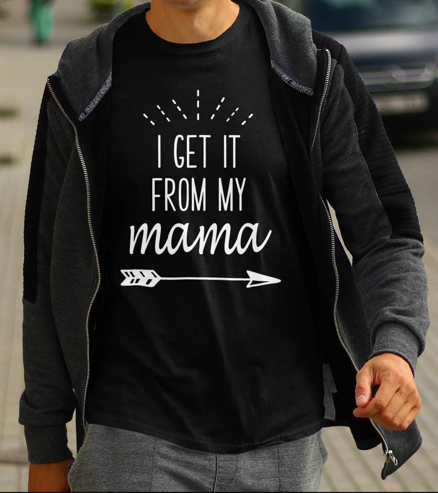 I Get It From My Mama Arrow T-Shirt