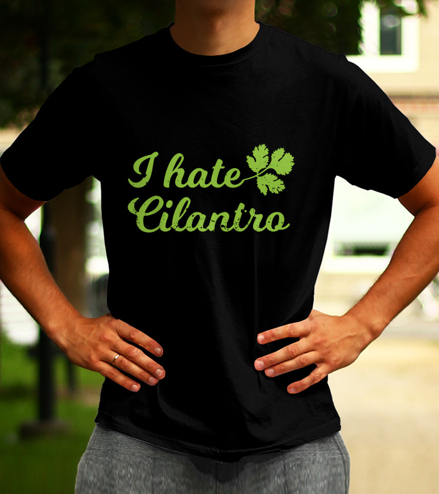 I Hate Cilantro Leaf T-Shirt