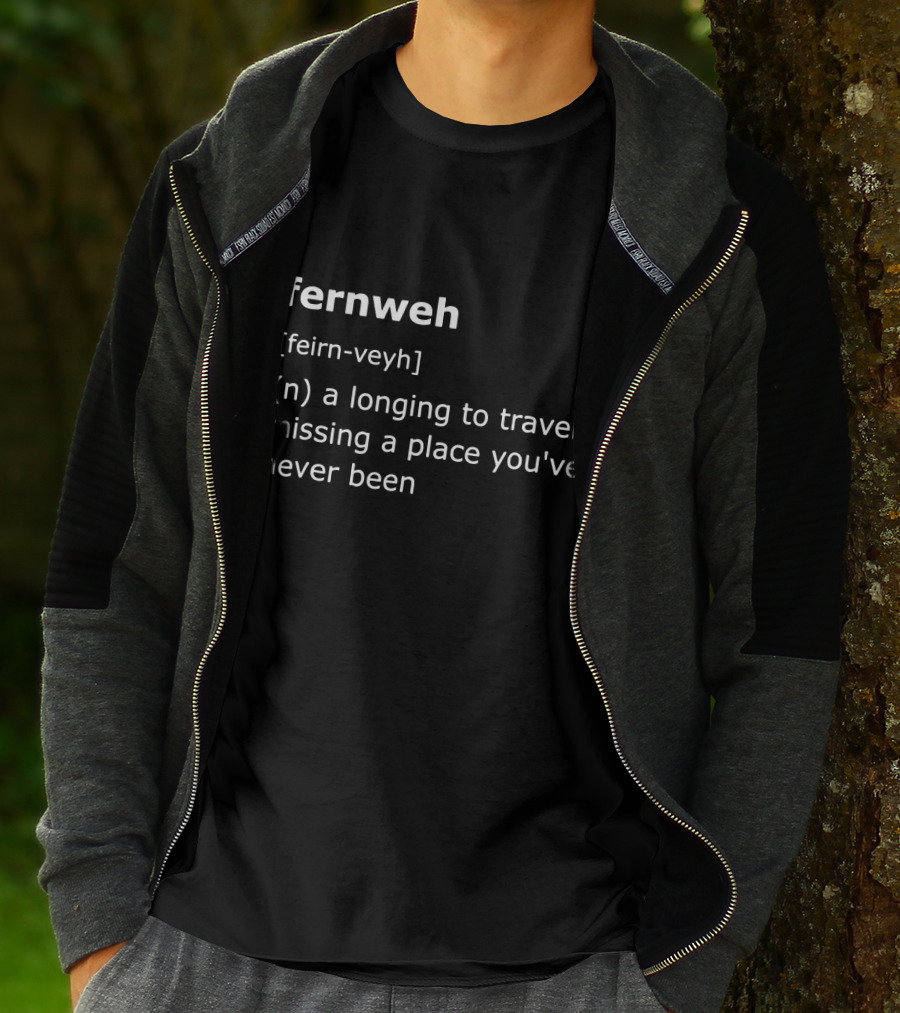 Fernweh Definition Feirn-Veyh Longing To Travel Missing A Place You've Never Been T-Shirt
