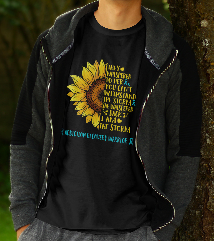 They Whispered To Her You Can't Withstand The Storm She Whispered Back I Am The Storm Addiction Recovery Warrior T-Shirt