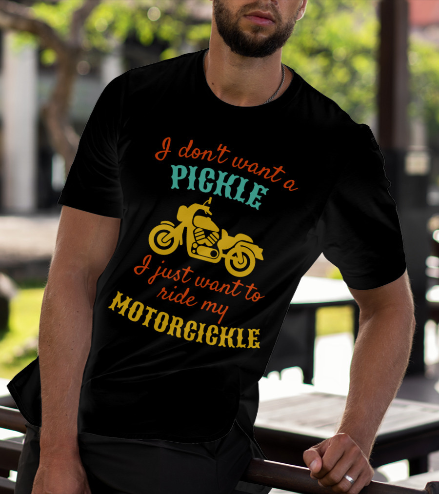 I Don't Want A Pickle I Just Want To Ride My Motorcickle Vintage Motorcycle T-Shirt