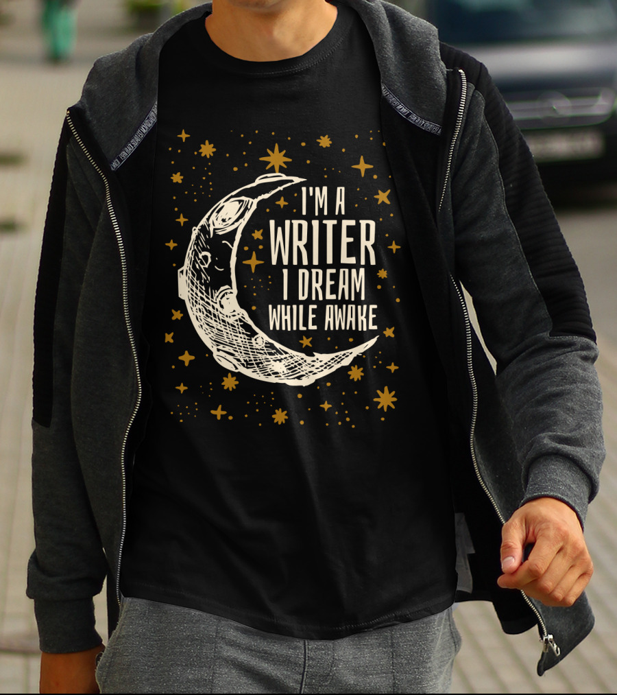 I'm A Writer I Dream While Awake Crescent Moon And Stars T-Shirt