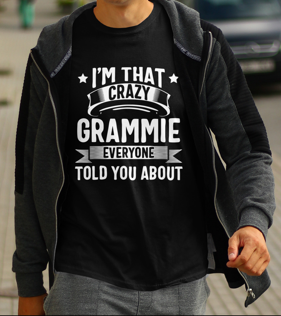 I'm That Crazy Grammie Everyone Told You About T-Shirt