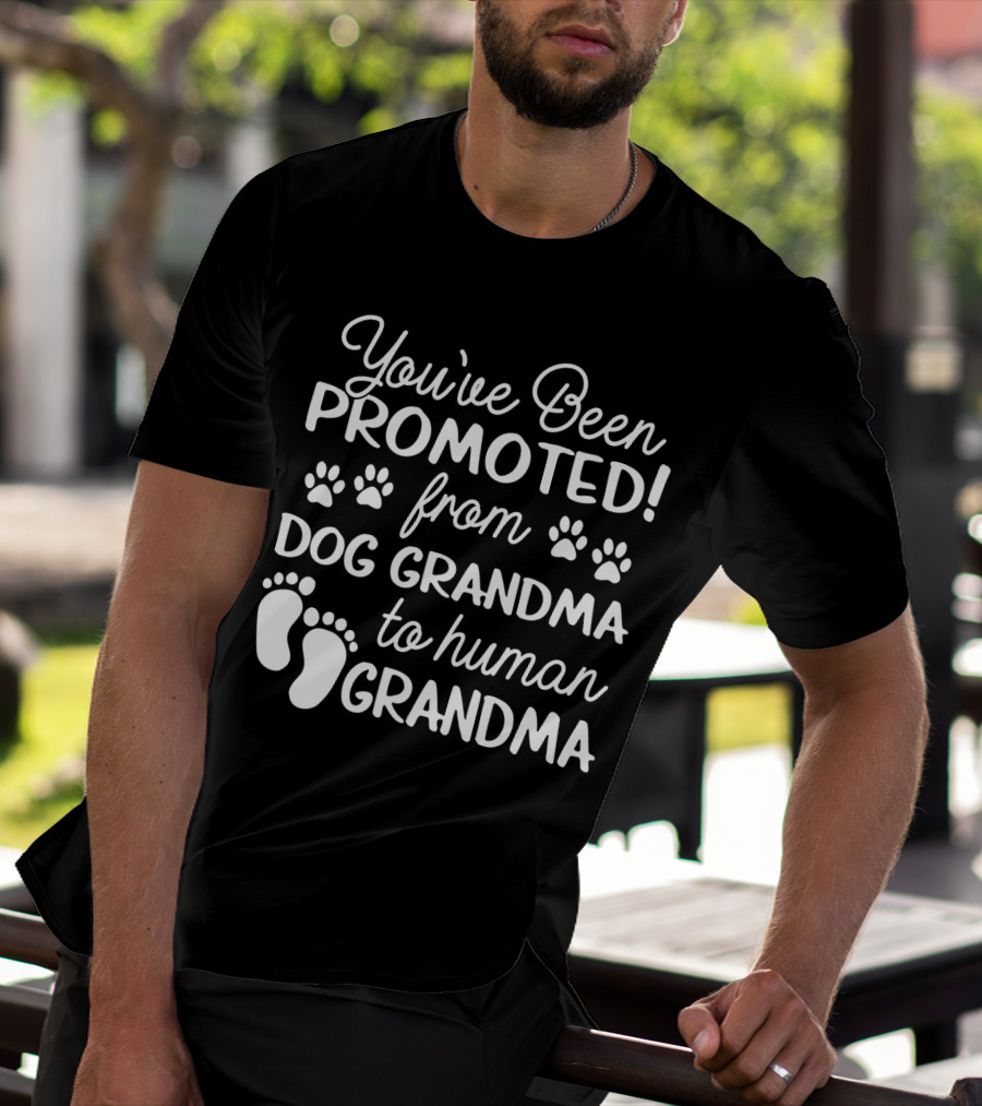 You've Been Promoted From Dog Grandma Paw Prints To Human Grandma Baby Feet T-Shirt